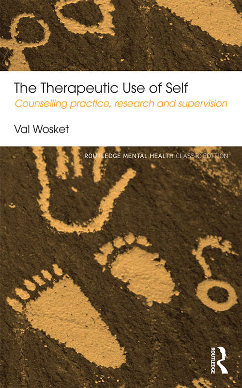 Book cover of The Therapeutic Use of Self: Counselling practice, research and supervision (2) (Routledge Mental Health Classic Editions)