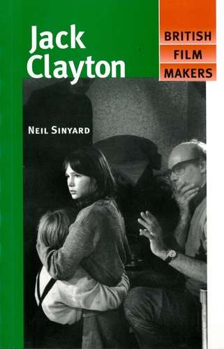 Book cover of Jack Clayton (British Film-Makers)