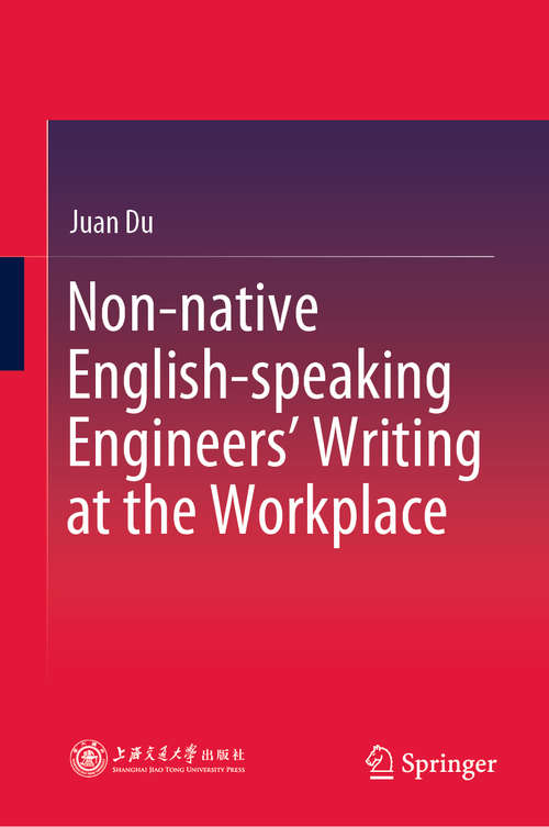 Book cover of Non-native English-speaking Engineers’ Writing at the Workplace (1st ed. 2020)
