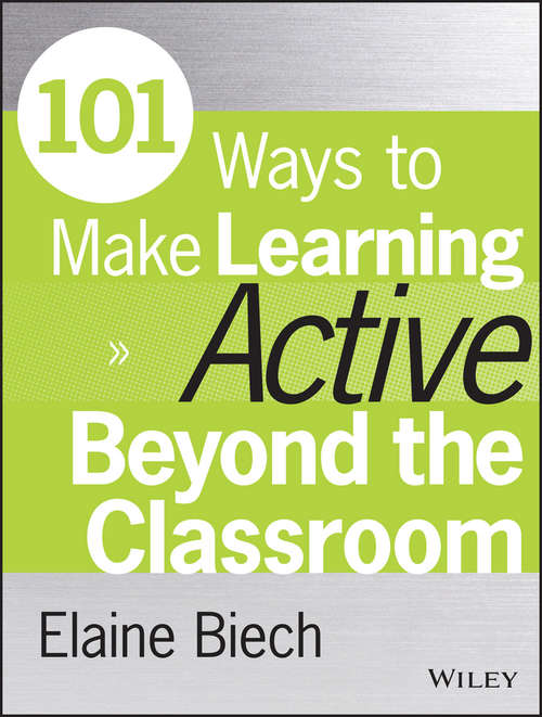 Book cover of 101 Ways to Make Learning Active Beyond the Classroom (Active Training Series)