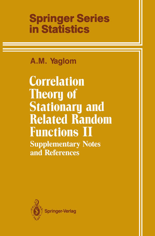 Book cover of Correlation Theory of Stationary and Related Random Functions: Supplementary Notes and References (1987) (Springer Series in Statistics)