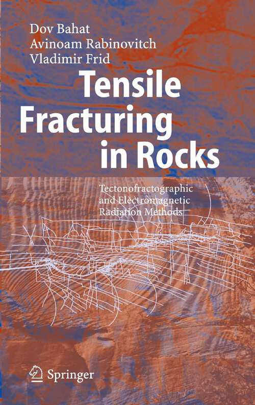Book cover of Tensile Fracturing in Rocks: Tectonofractographic and Electromagnetic Radiation Methods (2005)