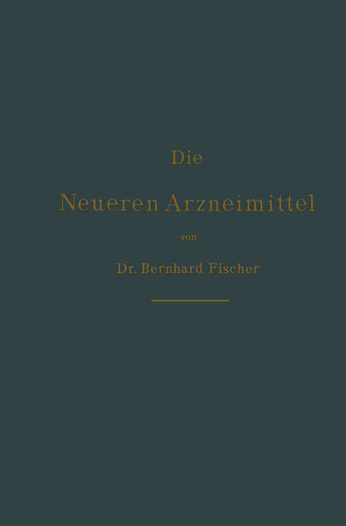 Book cover of Die neueren Arzneimittel: Für Apotheker, Aerzte und Drogisten (1889)