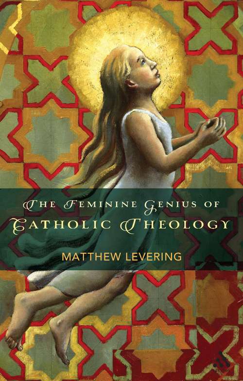 Book cover of The Feminine Genius of Catholic Theology