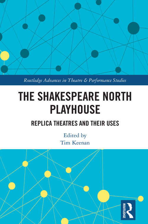 Book cover of The Shakespeare North Playhouse: Replica Theatres and Their Uses (ISSN)