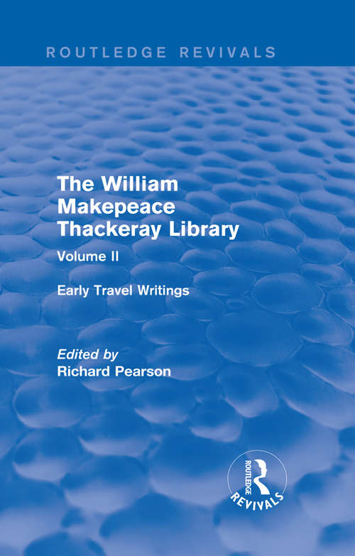 Book cover of The William Makepeace Thackeray Library: Volume II - Early Travel Writings (Routledge Revivals: The William Makepeace Thackeray Library)