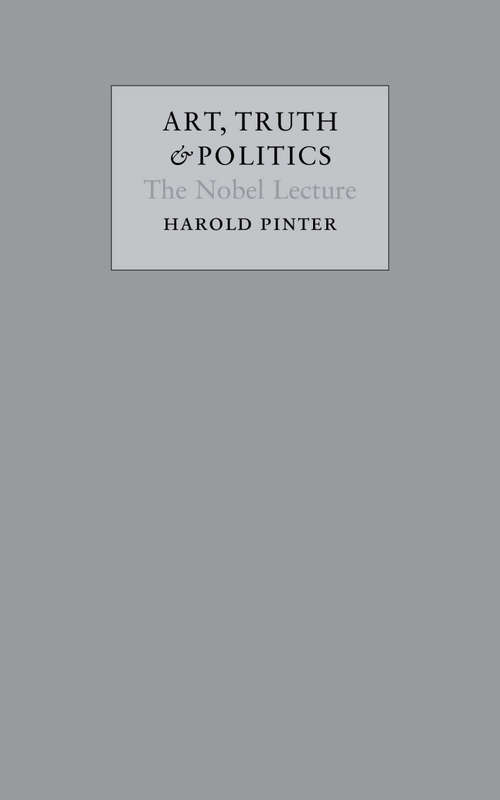 Book cover of Art, Truth and Politics: The Nobel Lecture (Main)