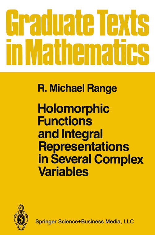 Book cover of Holomorphic Functions and Integral Representations in Several Complex Variables (1986) (Graduate Texts in Mathematics #108)