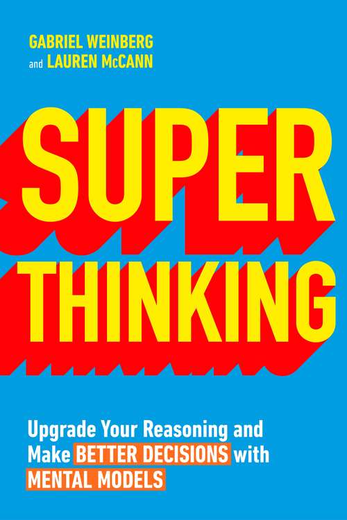 Book cover of Super Thinking: Upgrade Your Reasoning and Make Better Decisions with Mental Models