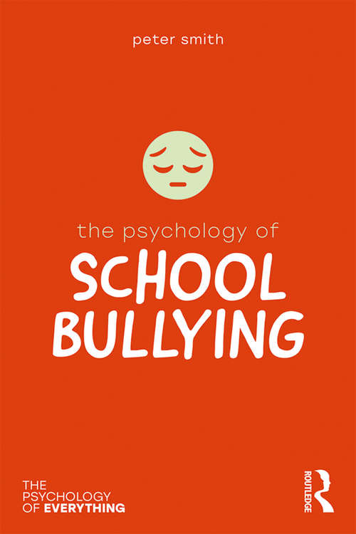 Book cover of The Psychology of School Bullying (The Psychology of Everything)