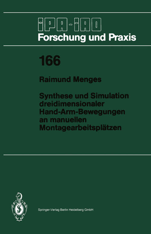 Book cover of Synthese und Simulation dreidimensionaler Hand-Arm-Bewegungen an manuellen Montagearbeitsplätzen (1992) (IPA-IAO - Forschung und Praxis #166)