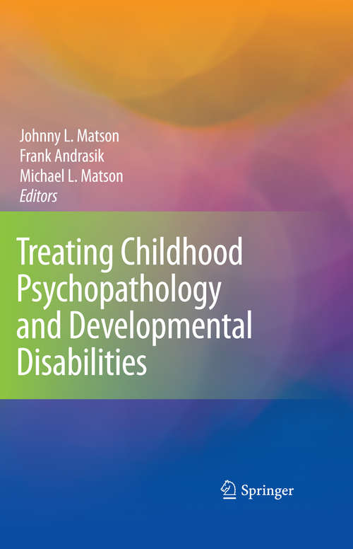 Book cover of Treating Childhood Psychopathology and Developmental Disabilities (2009) (Lecture Notes In Medical Informatics: Vol. 4)