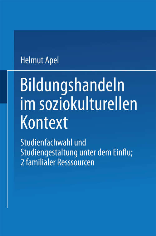 Book cover of Bildungshandeln im soziokulturellen Kontext: Studienfachwahl und Studiengestaltung unter dem Einfluß familialer Ressourcen (1993) (DUV Sozialwissenschaft)