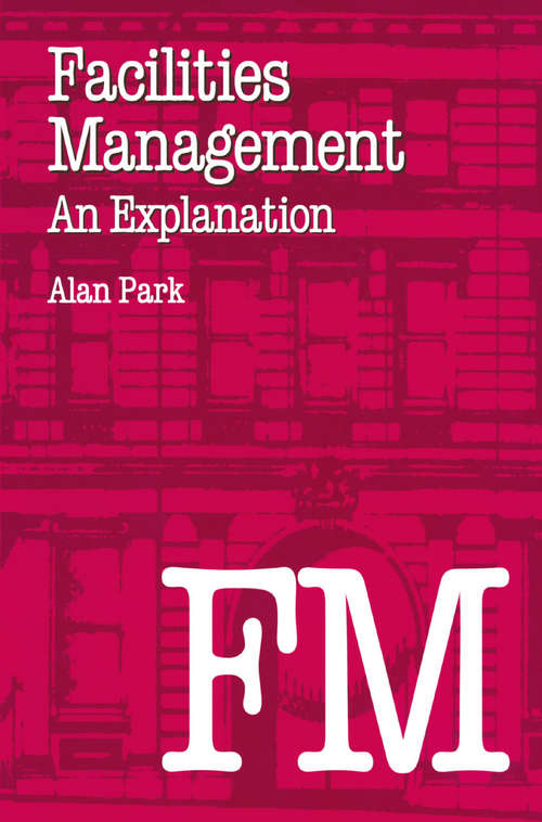 Book cover of Facilities Management: An Explanation (1st ed. 1994) (Building and Surveying Series)