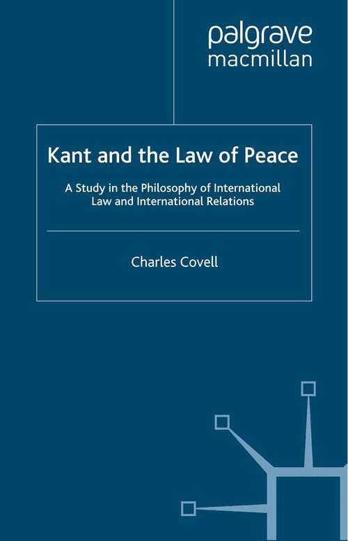 Book cover of Kant and the Law of Peace: A Study in the Philosophy of International Law and International Relations (1998)