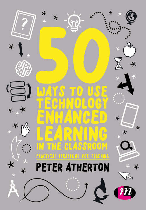 Book cover of 50 Ways to Use Technology Enhanced Learning in the Classroom: Practical strategies for teaching