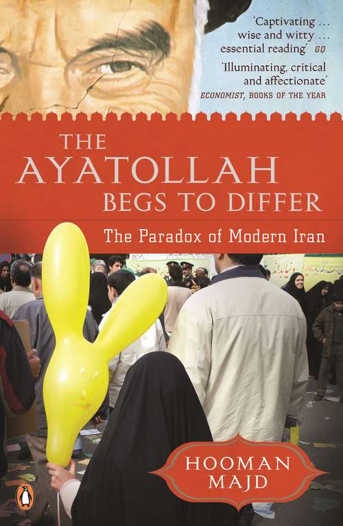 Book cover of The Ayatollah Begs to Differ: The Paradox of Modern Iran