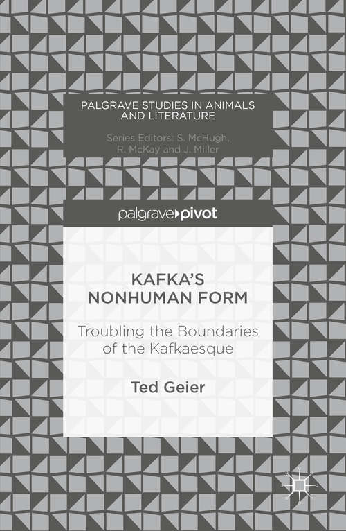 Book cover of Kafka’s Nonhuman Form: Troubling the Boundaries of the Kafkaesque (1st ed. 2016) (Palgrave Studies in Animals and Literature)