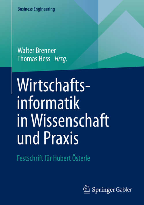 Book cover of Wirtschaftsinformatik in Wissenschaft und Praxis: Festschrift für Hubert Österle (2014) (Business Engineering)