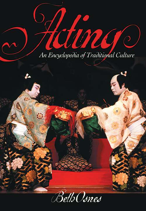 Book cover of Acting: An International Encyclopedia of Traditional Culture (Arts Of Living Ser.)