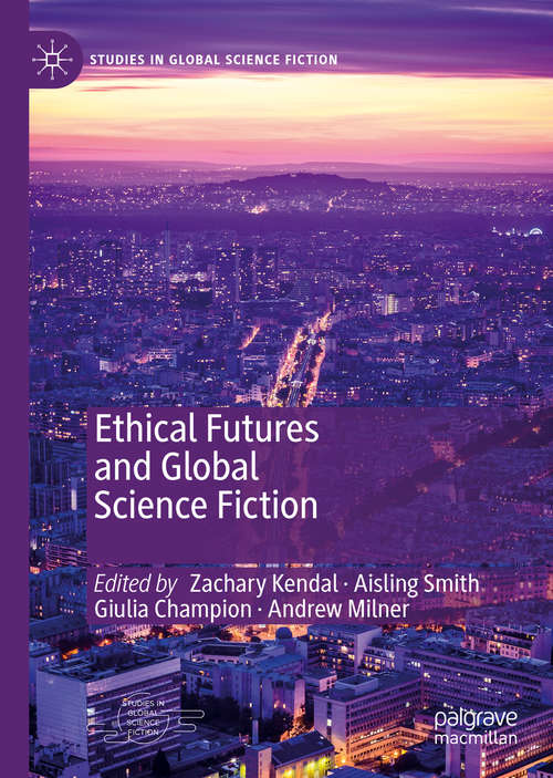 Book cover of Ethical Futures and Global Science Fiction (1st ed. 2020) (Studies in Global Science Fiction)