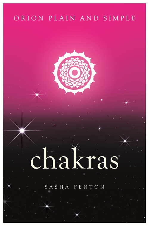 Book cover of Chakras, Orion Plain and Simple: The Only Book You'll Ever Need (Plain and Simple)