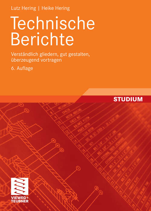 Book cover of Technische Berichte: Verständlich gliedern, gut gestalten, überzeugend vortragen (6. Aufl. 2009)