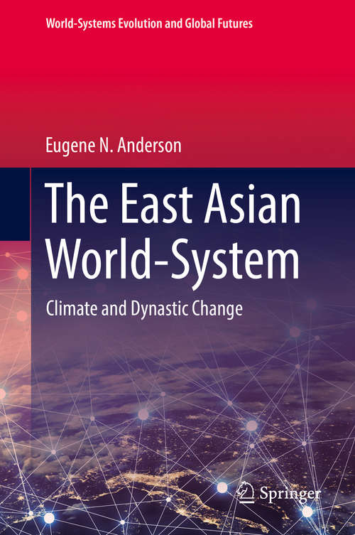 Book cover of The East Asian World-System: Climate and Dynastic Change (1st ed. 2019) (World-Systems Evolution and Global Futures)