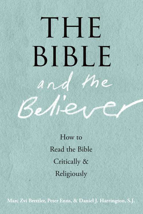 Book cover of The Bible and the Believer: How to Read the Bible Critically and Religiously