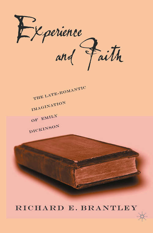 Book cover of Experience and Faith: The Late-Romantic Imagination of Emily Dickinson (1st ed. 2004)