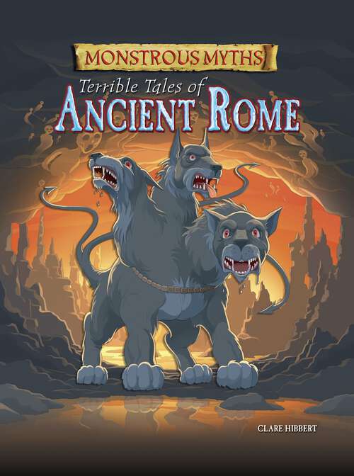 Book cover of Monstrous Myths: Terrible Tales of Ancient Rome (Monstrous Myths)