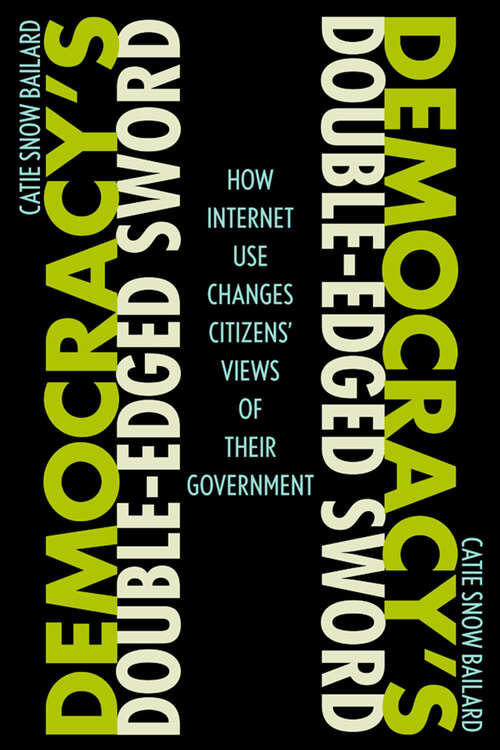 Book cover of Democracy's Double-Edged Sword: How Internet Use Changes Citizens' Views of Their Government