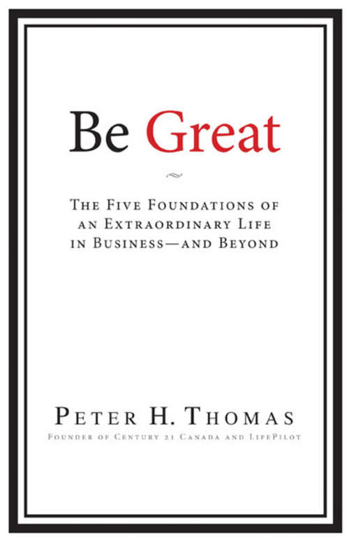Book cover of Be Great: The Five Foundations of an Extraordinary Life in Business - and Beyond