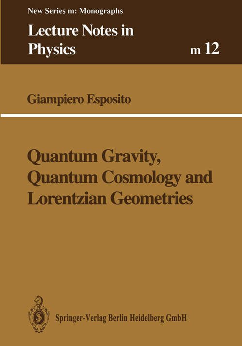 Book cover of Quantum Gravity, Quantum Cosmology and Lorentzian Geometries (1992) (Lecture Notes in Physics Monographs #12)