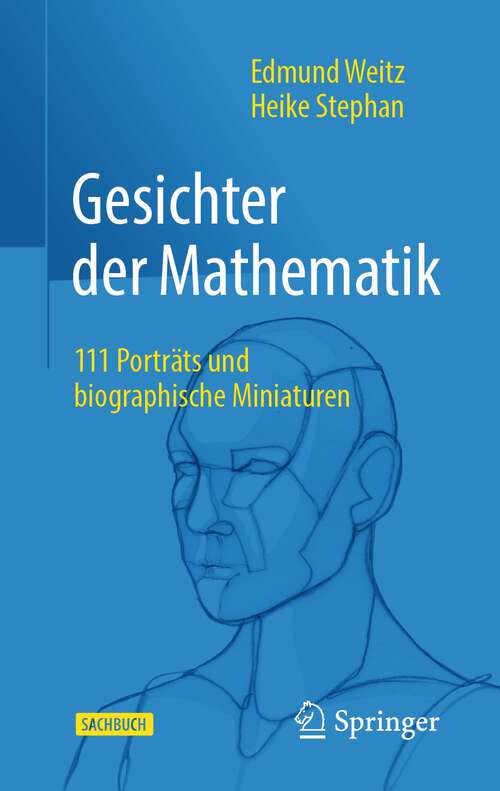 Book cover of Gesichter der Mathematik: 111 Porträts und biographische Miniaturen (1. Aufl. 2022)