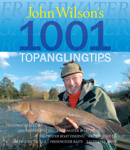 Book cover of John Wilson's 1001 Top Angling Tips