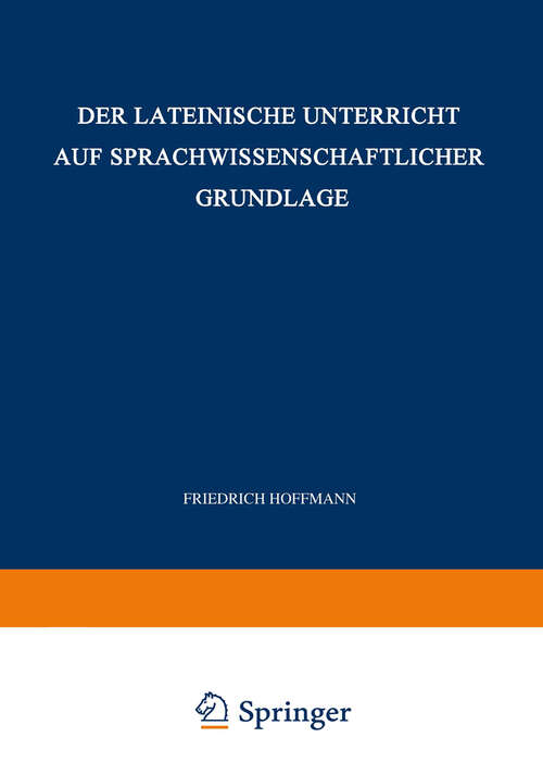 Book cover of Der Lateinische Unterricht auf Sprachwissenschaftlicher Grundlage: Anregungen und Winke (1975)