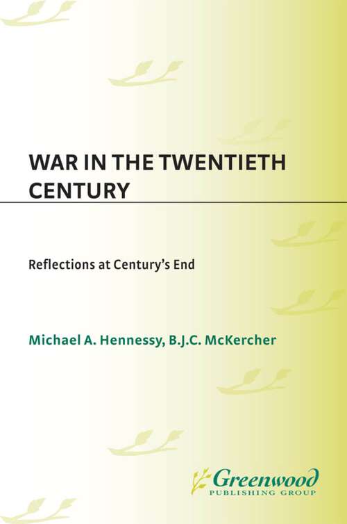 Book cover of War in the Twentieth Century: Reflections at Century's End (Praeger Studies in Diplomacy and Strategic Thought)