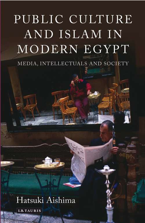 Book cover of Public Culture and Islam in Modern Egypt: Media, Intellectuals and Society