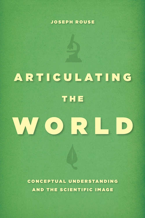 Book cover of Articulating the World: Conceptual Understanding and the Scientific Image