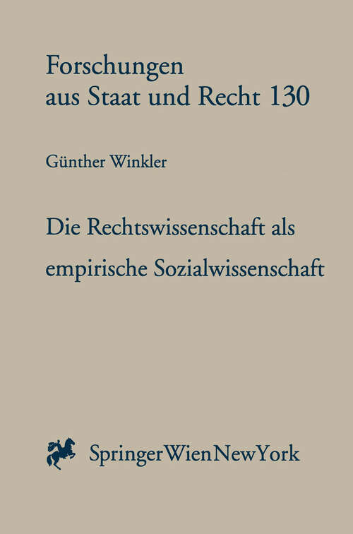 Book cover of Die Rechtswissenschaft als empirische Sozialwissenschaft: Biographische und methodologische Anmerkungen zur Staatsrechtslehre (1999) (Forschungen aus Staat und Recht #130)