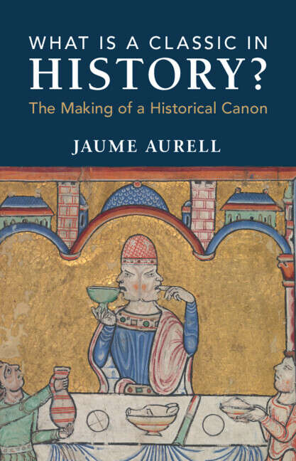 Book cover of What Is a Classic in History?: The Making of a Historical Canon
