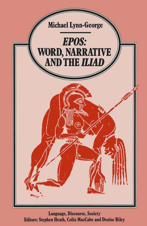 Book cover of Epos Word, Narrative and the Iliad: (pdf) (1st ed. 1988) (Language, Discourse, Society)