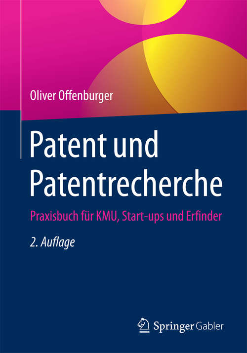 Book cover of Patent und Patentrecherche: Praxisbuch für KMU, Start-ups und Erfinder