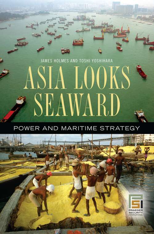 Book cover of Asia Looks Seaward: Power and Maritime Strategy (Praeger Security International)
