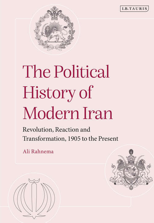 Book cover of The Political History of Modern Iran: Revolution, Reaction and Transformation, 1905 to the Present