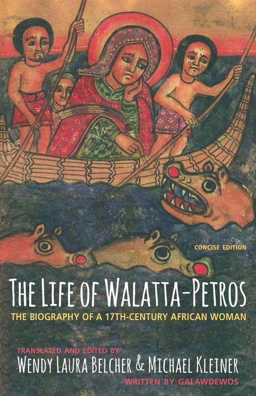 Book cover of The Life of Walatta-Petros: A Seventeenth-Century Biography of an African Woman, Concise Edition