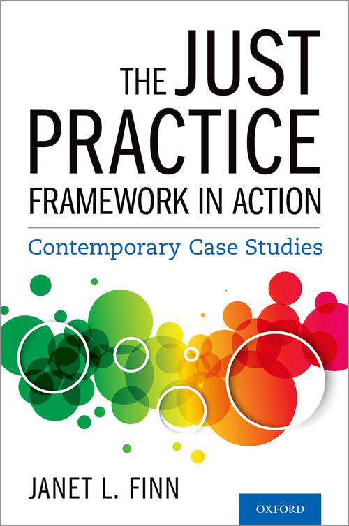 Book cover of The Just Practice Framework in Action: Contemporary Case Studies