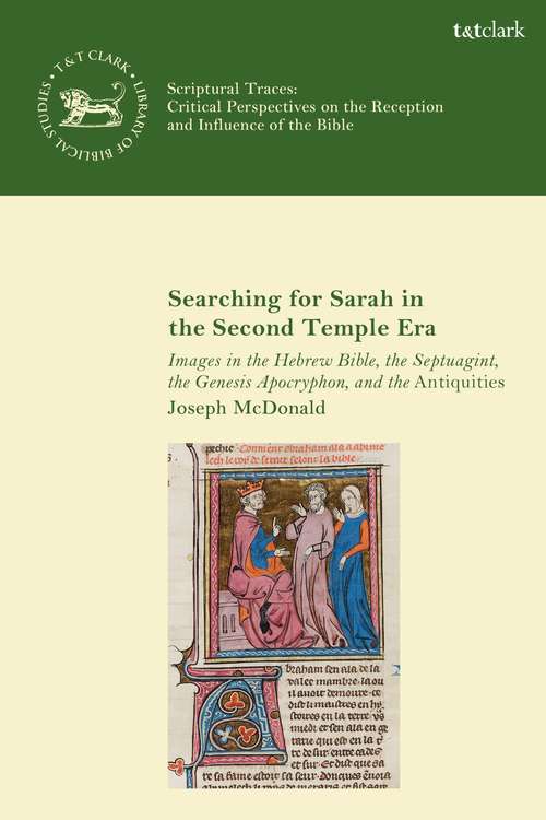Book cover of Searching for Sarah in the Second Temple Era: Images in the Hebrew Bible, the Septuagint, the Genesis Apocryphon, and the Antiquities (The Library of Hebrew Bible/Old Testament Studies)