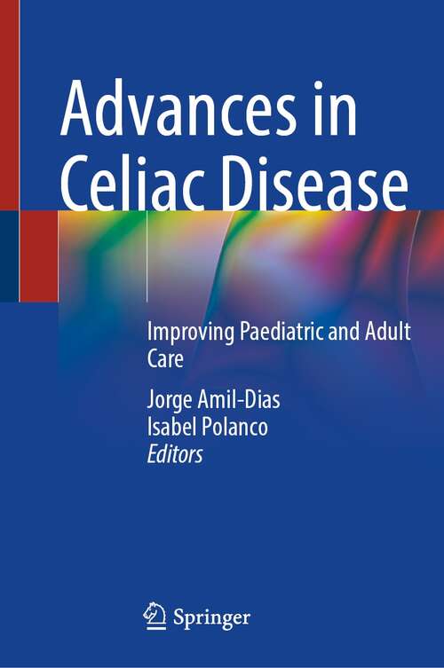 Book cover of Advances in Celiac Disease: Improving Paediatric and Adult Care (1st ed. 2022)
